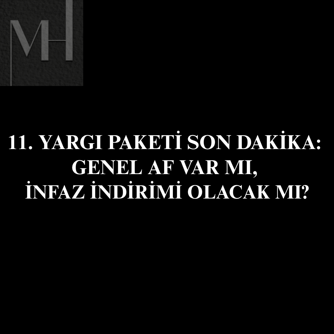 upload/11-_yargi_paketi_genel_af_cikacak_mi_infaz_duzenlemesi_covid_yasasi_infaz_indirimi_ceza_paket_maddeleri_cocuk_adaleti_duzenlemesi_cumhurbaskani_genel_af_ilan_trafik_yol_kesme_cezasi_bilis_1.png