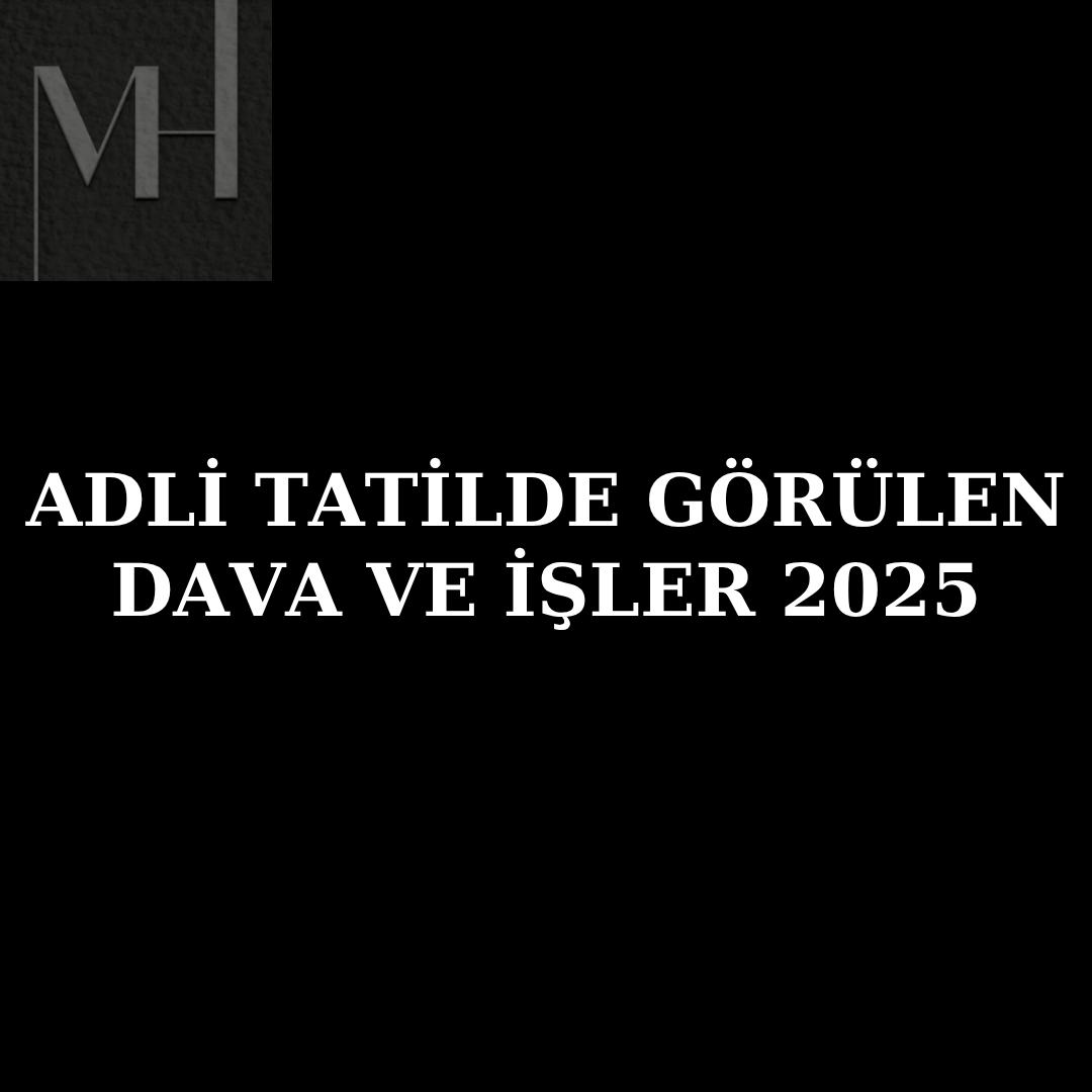 upload/adli_tatilde_gorulen_dava_ve_isler_2025.png