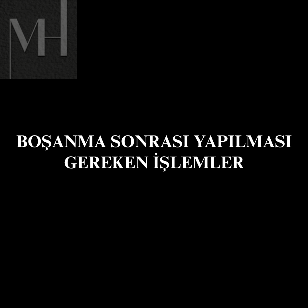 upload/bosanma_sonrasi_islemler_bosanma_nafaka_kimlik_degisikligi_bosanma_mal_paylasimi_bosanma_sonrasi_soyadi_degisikligi_bosanma_sonrasi_velayet_nafaka_bosanma_surecleri_turkiye_bosanma_kararinin_1.png