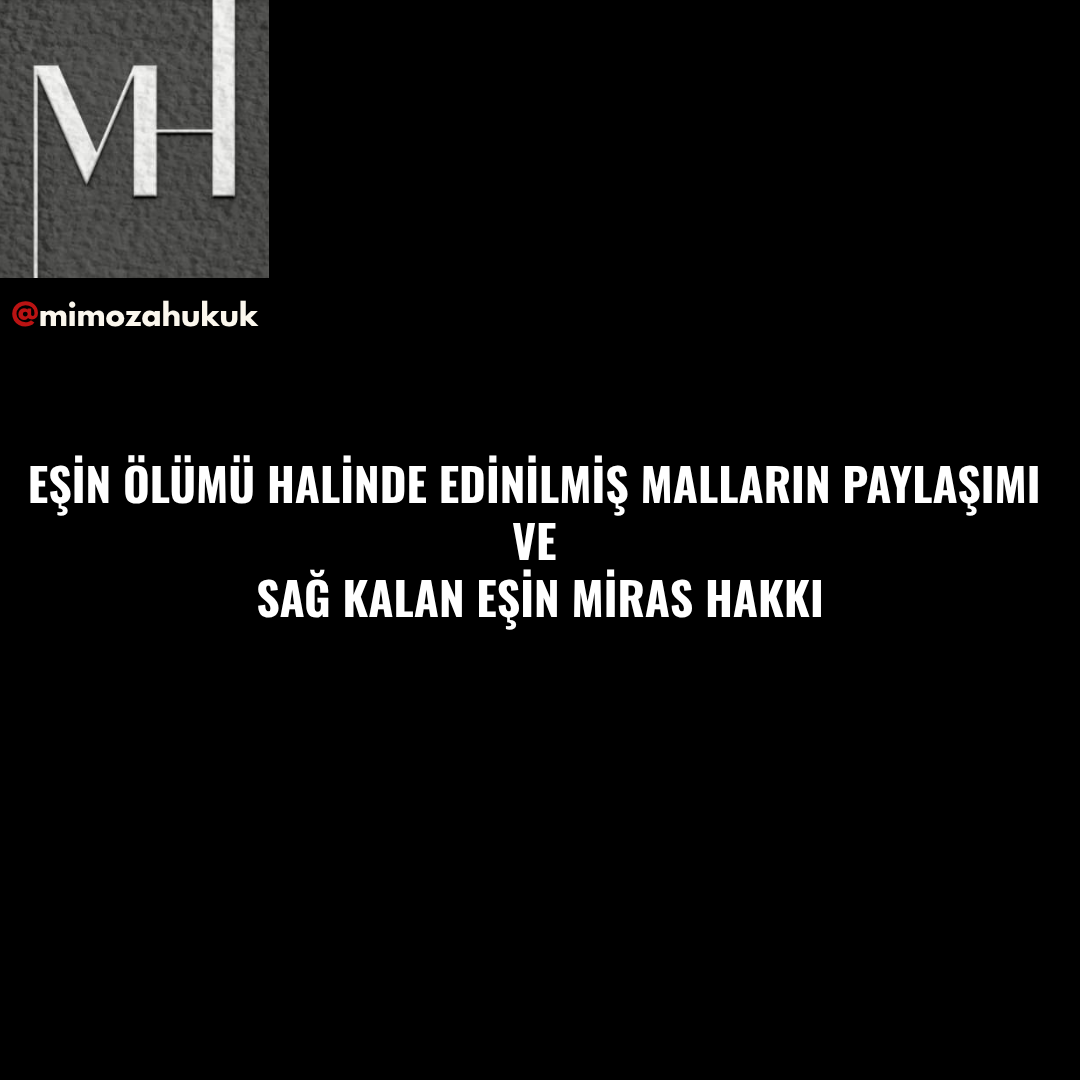 upload/edinilmis_mallarin_paylasimi_esin_olumu_miras_payi_sag_kalan_esin_haklari_mal_rejimi_tasfiyesi_miras_paylasimi_nasil_yapilir_murisin_edinilmis_mal_alacagi_es_olumu_sonrasi_tapu_paylasimi_uv.png