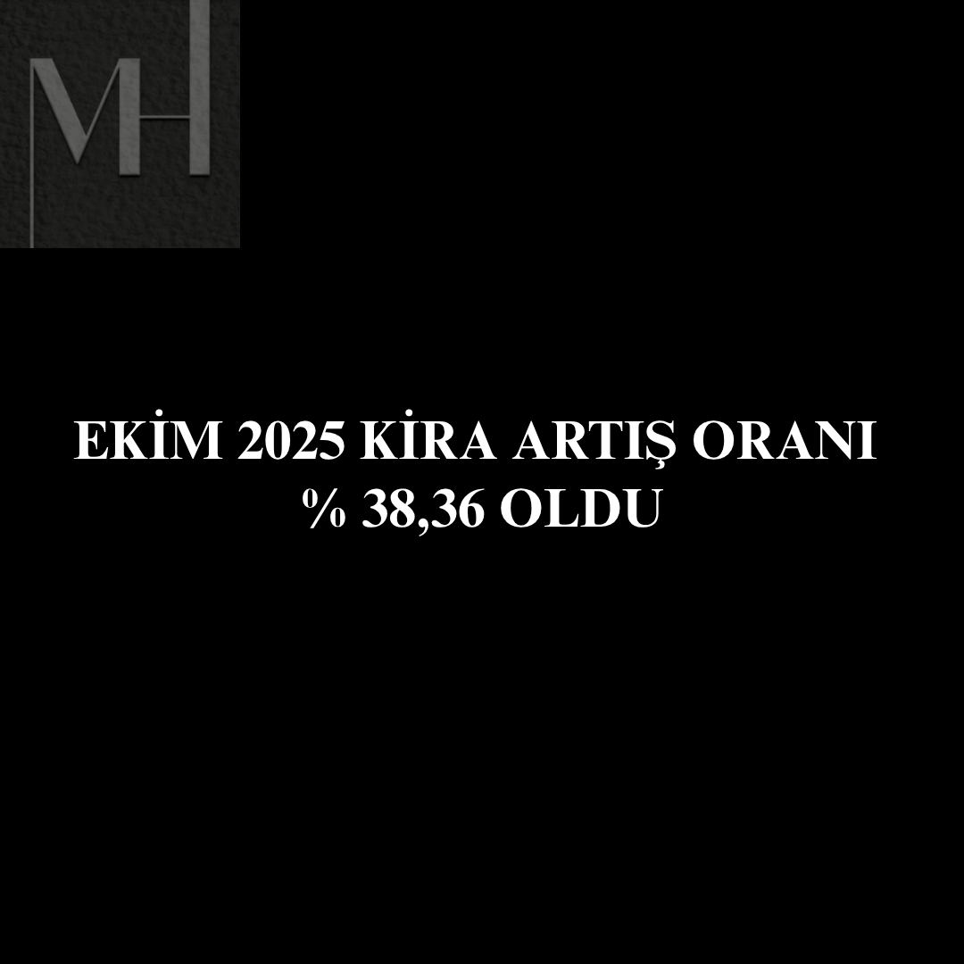 EKİM 2025 KİRA ARTIŞ ORANI NE KADAR OLDU? %38,36