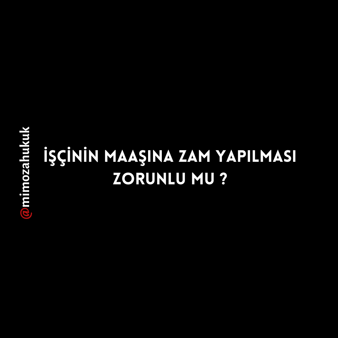 upload/isci_maas_zammi_zorunlu_mu_isveren_zam_yapmak_zorunda_mi_maas_zammi_yasal_mi_is_sozlesmesinde_zam_sarti_asgari_ucret_artisi_maas_zammi_zam_yapilmazsa_hakli_fesih_maas_zammi_ayrimciligi_kide.png