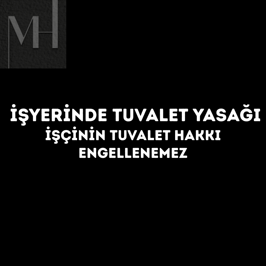 upload/iscinin_tuvalet_hakki_isveren_tuvalet_zorunlulugu_isyerinde_tuvalet_yok_tuvalet_hakki_mobbing_hakli_fesih_tuvalet_hakki_is_sagligi_guvenligi_tuvalet_tuvalet_hijyeni_isyeri_tuvalet_suresi_si.png