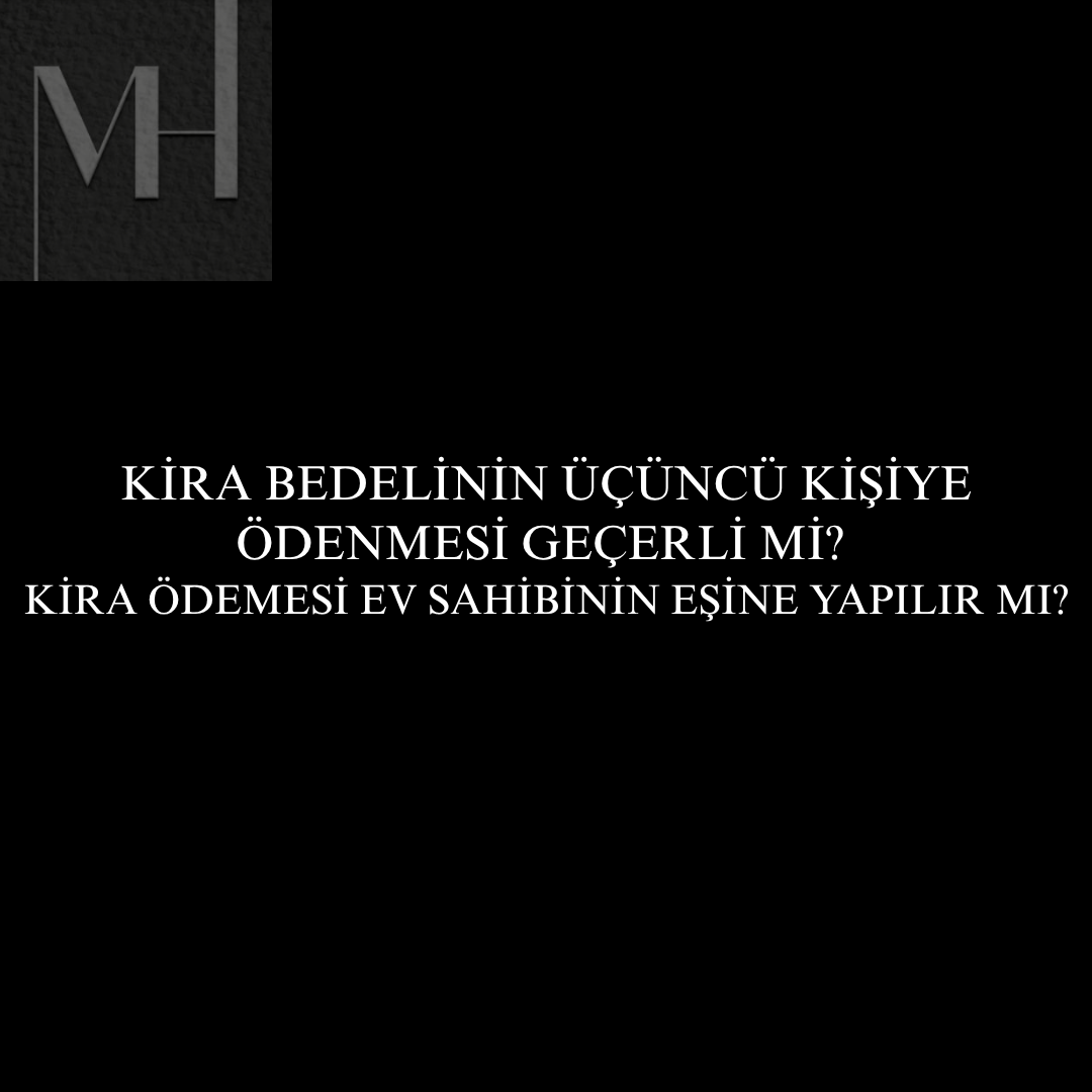 upload/kira_bedeli_baskasina_odenmesi_ucuncu_kisiye_kira_odemesi_kira_borcu_gecerliligi_kira_sozlesmesi_odeme_hesabi_whatsapp_kira_degisikligi_gecerli_mi_ev_sahibinin_esine_yakinlarinin_hesabi_kira_1.png