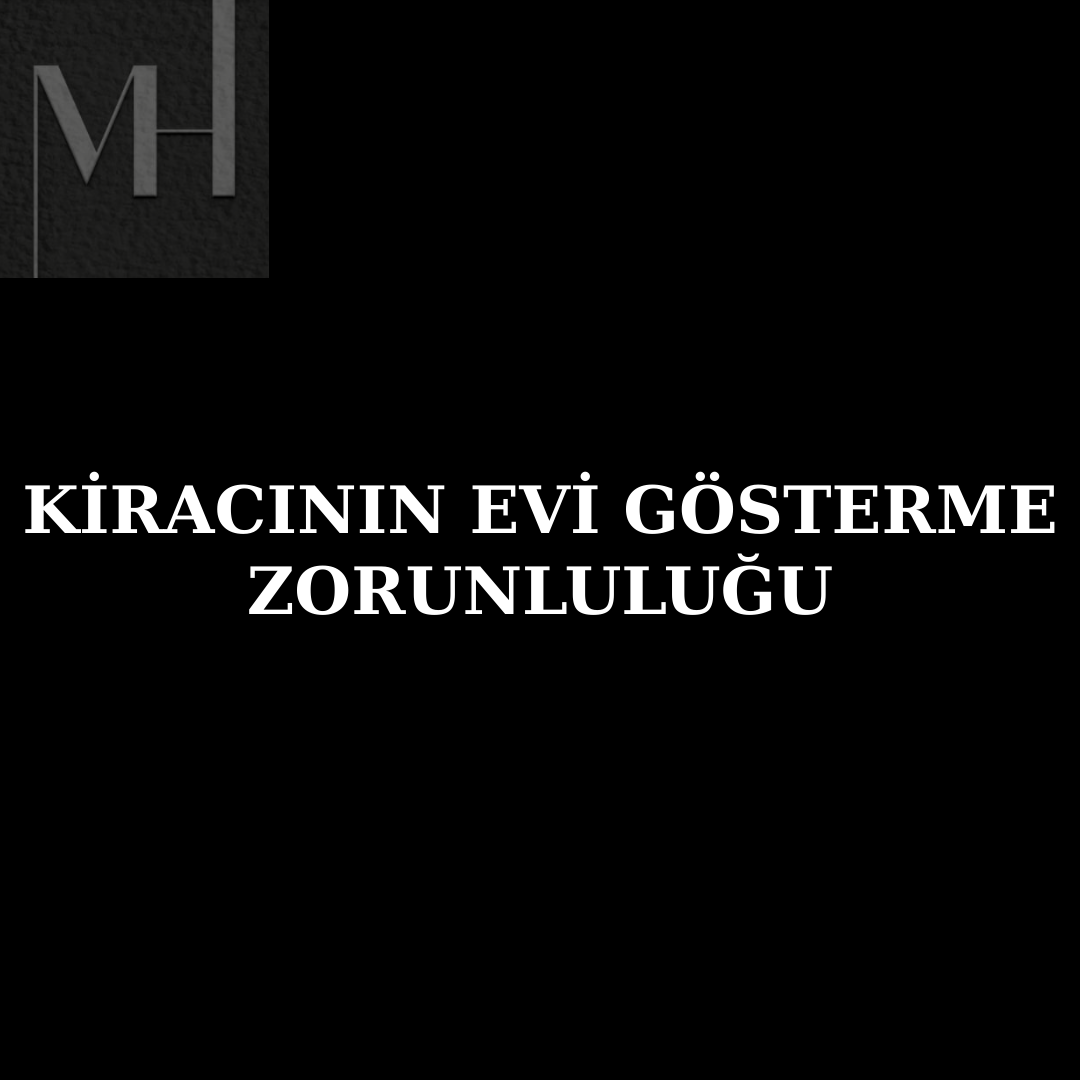 upload/kiracinin_evi_gosterme_zorunlulugu_ev_gosterme_yasagi_kiraci_haklari_kira_tbk_319_evi_gosterme_ev_sahibi_eve_girme_izni_kiracinin_rizasi_olmadan_giris_ilan_asma_yasagi_kiraci_evi_gostermeme.png