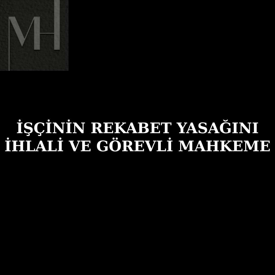 upload/rekabet_yasagi_tbk_444-447_gorevli_mahkeme_asliye_ticaret_mahkemesi_is_mahkemesi_sadakat_borcu_ticari_dava_hizmet_sozlesmesi_sonrasi_musteri_cevresi_ticari_sirlar.png